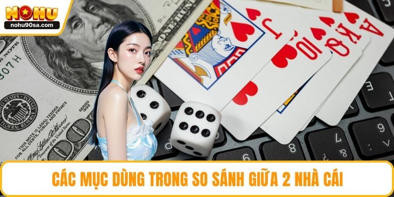 Nohu Vs 789bet - So Sánh Toàn Diện Và Chọn Lựa Thông Minh 3 Các mục dùng trong so sánh giữa 2 nhà cái