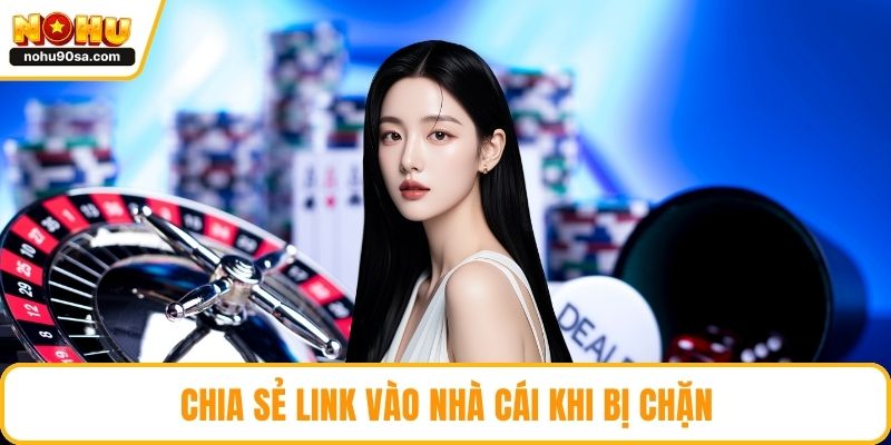 Trang chủ 5 Chia sẻ link vào nhà cái khi bị chặn