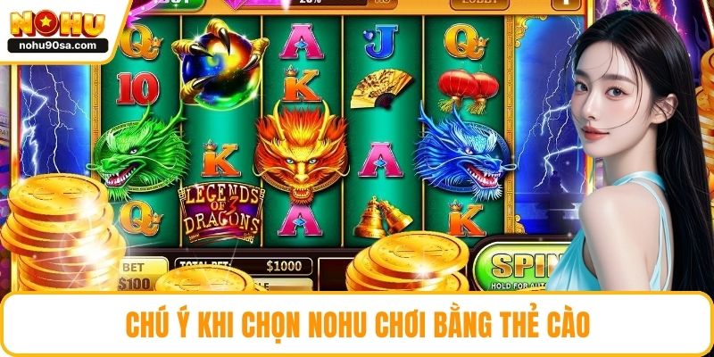 NOHU Chơi Bằng Thẻ Cào Tiện Lợi, An Toàn Và Dễ Thắng 5 Chú ý khi chọn NOHU chơi bằng thẻ cào