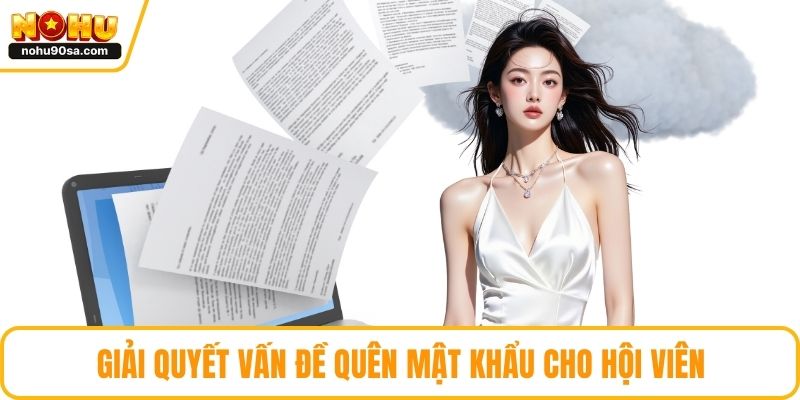 Đăng Nhập NOHU90 - Thực Hiện Nhanh Chóng Với Vài Thao Tác 5 Giải quyết vấn đề quên mật khẩu cho hội viên