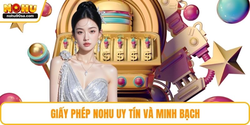 Giấy phép NOHU uy tín và minh bạch