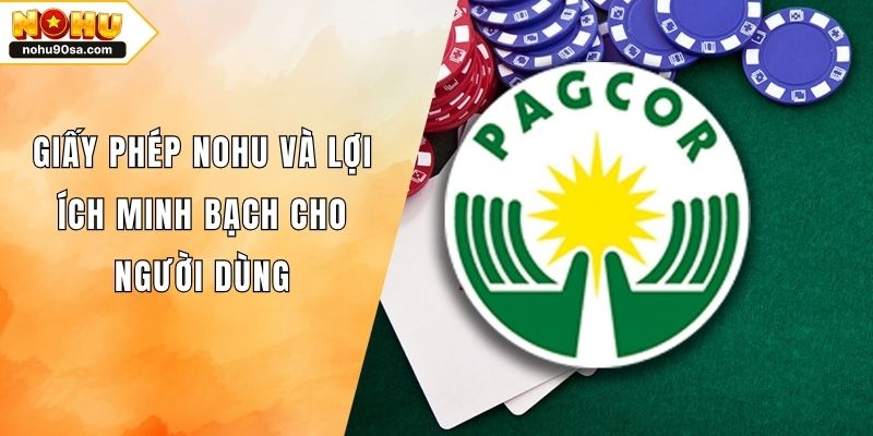Giấy Phép NOHU Và Lợi Ích Minh Bạch Cho Người Dùng
