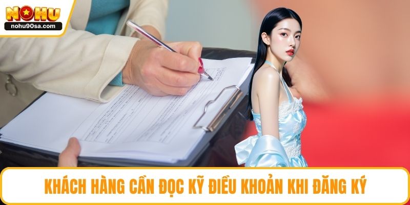 Đăng Ký NOHU90 | Hướng Dẫn Chi Tiết Cho Người Chơi Mới 5 Khách hàng cần đọc kỹ điều khoản khi đăng ký