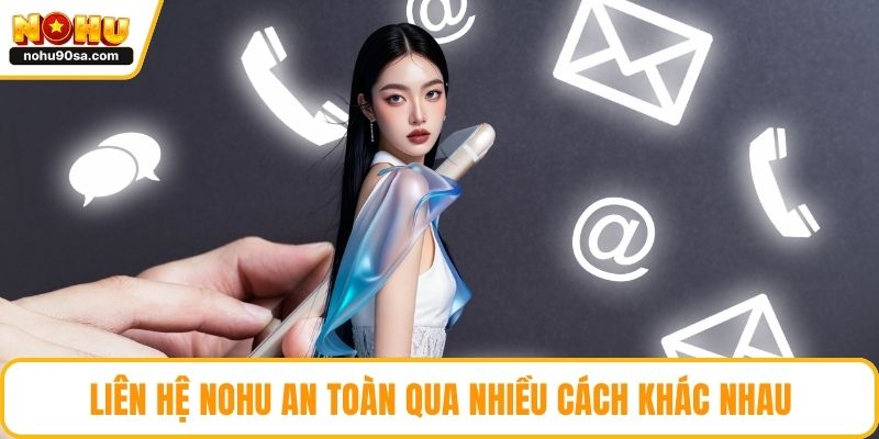 Trang chủ 18 Liên hệ NOHU an toàn qua nhiều cách khác nhau