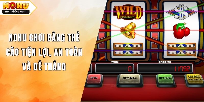 NOHU Chơi Bằng Thẻ Cào Tiện Lợi, An Toàn Và Dễ Thắng 1 NOHU Chơi Bằng Thẻ Cào Tiện Lợi, An Toàn Và Dễ Thắng