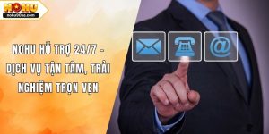 NOHU Hỗ Trợ 24/7 - Dịch Vụ Tận Tâm, Trải Nghiệm Trọn Vẹn