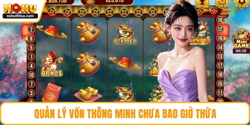 Nổ Hũ NOHU90 – Game Đổi Thưởng Siêu Hot, Cơ Hội Trúng Lớn 5 Quản lý vốn thông minh chưa bao giờ thừa