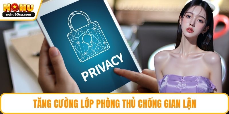 Quyền Riêng Tư - An Toàn Thông Tin Và Niềm Tin Bền Vững 2 Tăng cường lớp phòng thủ chống gian lận