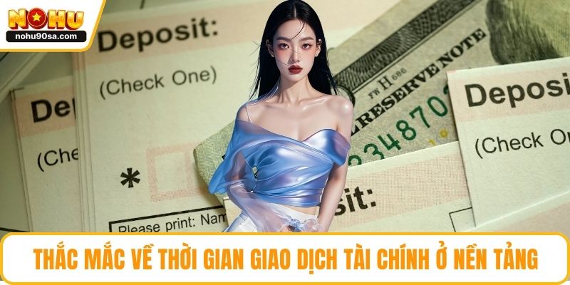Trang chủ 19 Thắc mắc về thời gian giao dịch tài chính ở nền tảng