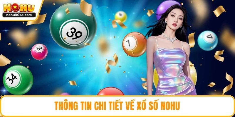 Xổ Số NOHU90 - Sân Chơi Hấp Dẫn Nhất Cho Mọi Người Chơi 2 Thông tin chi tiết về xổ số NOHU