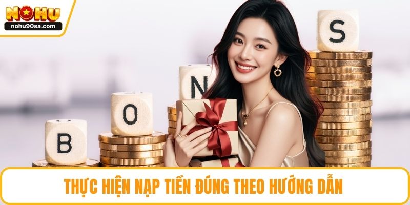 Thưởng Nạp Đầu NOHU - Hướng Dẫn Cách Săn Từ A Đến Z 3 Thực hiện nạp tiền đúng theo hướng dẫn
