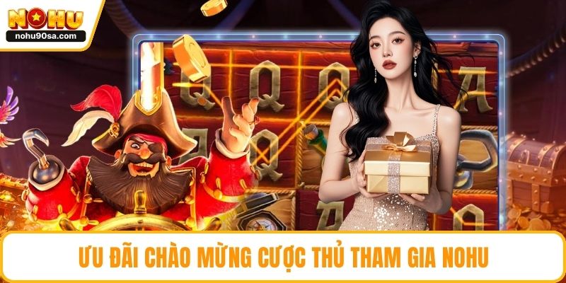 Game Slot NOHU90 Đa Dạng, Dễ Thắng Và Hấp Dẫn Cho Tân Thủ 5 Ưu đãi chào mừng cược thủ tham gia NOHU