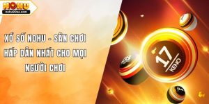 Xổ Số NOHU - Sân Chơi Hấp Dẫn Nhất Cho Mọi Người Chơi